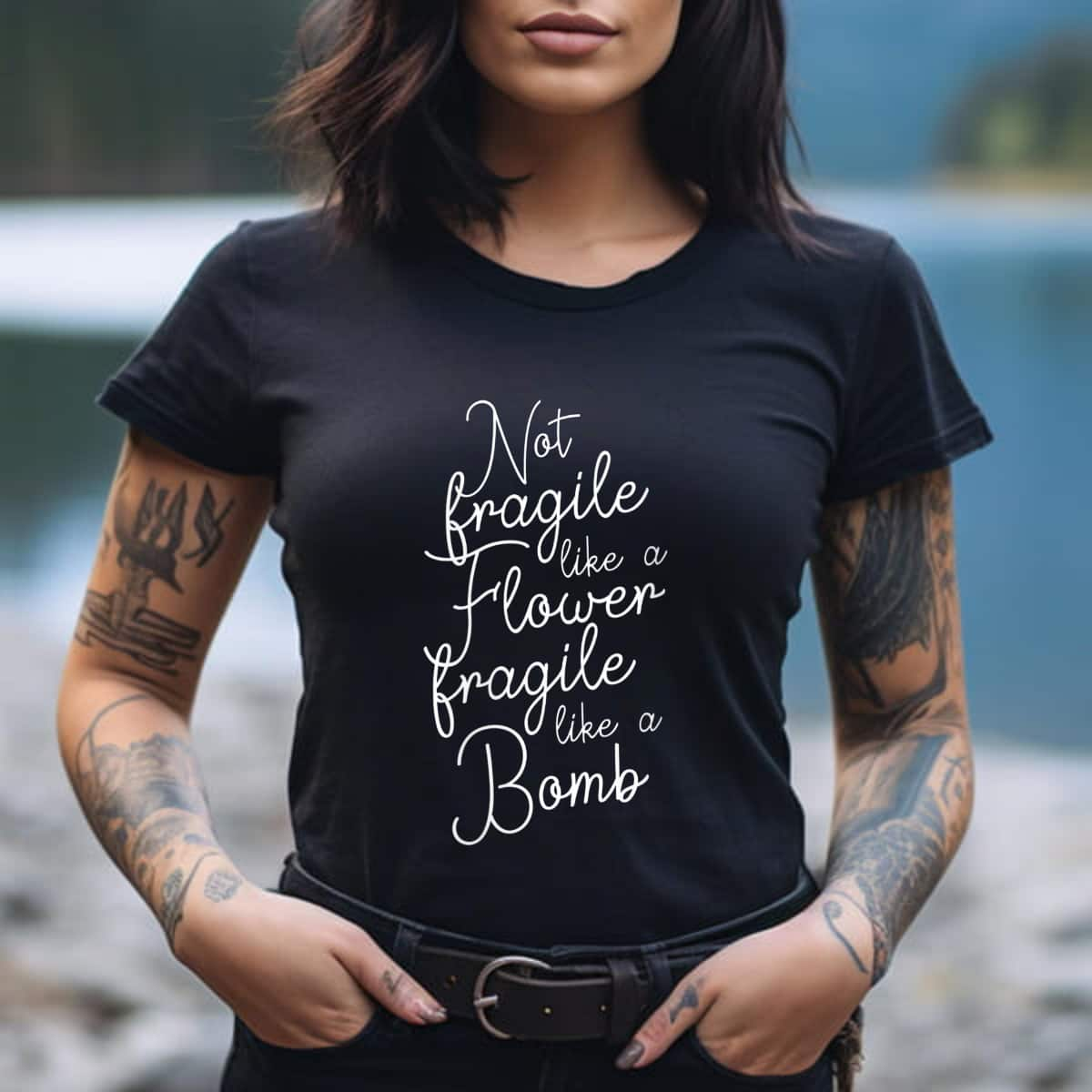 Powerful Women Not Fragile Like A Flower Fragile Like A Bomb T-Shirt