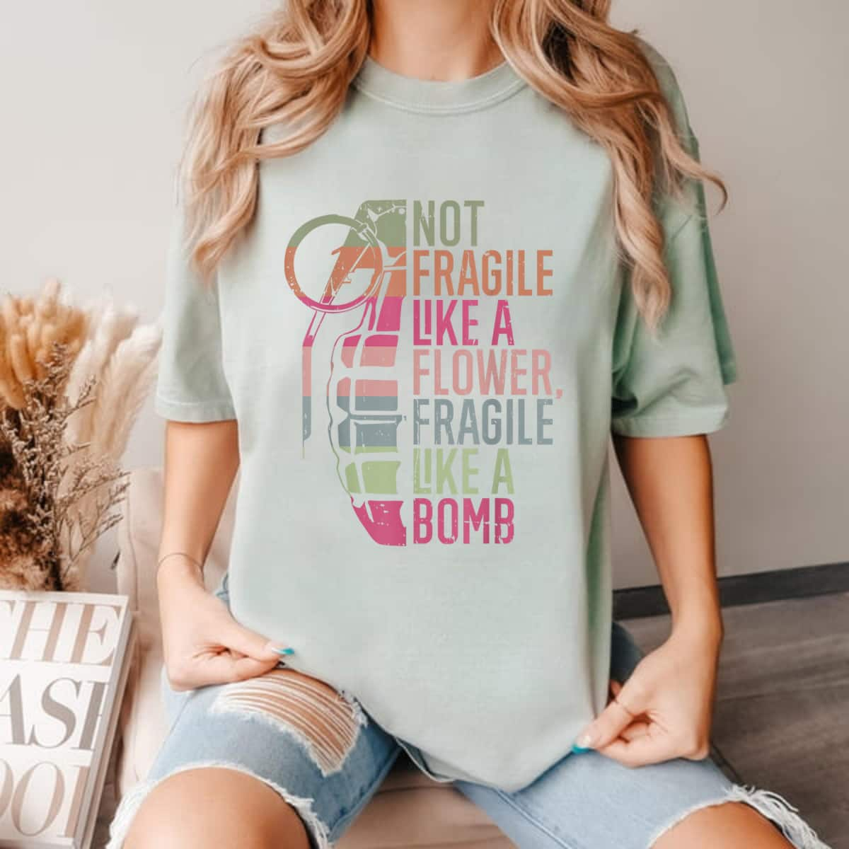 Not Fragile Like A Flower But A Bomb Trending Gifts T-Shirt