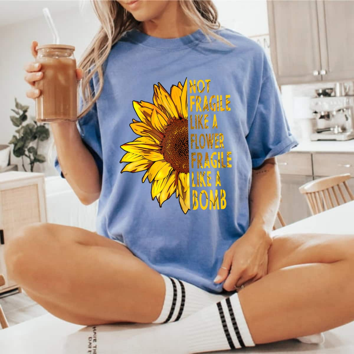 Not Fragile Like A Flower But A Bomb Sunflower T-Shirt