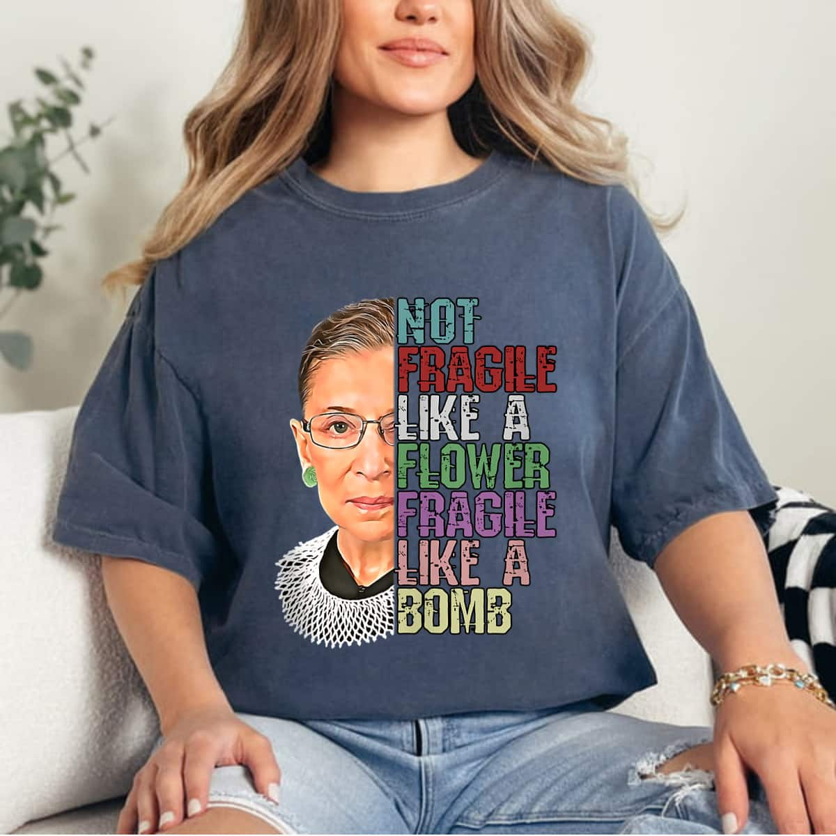 Trendy Not Fragile Like A Flower Fragile Like A Bomb RBG T-Shirt