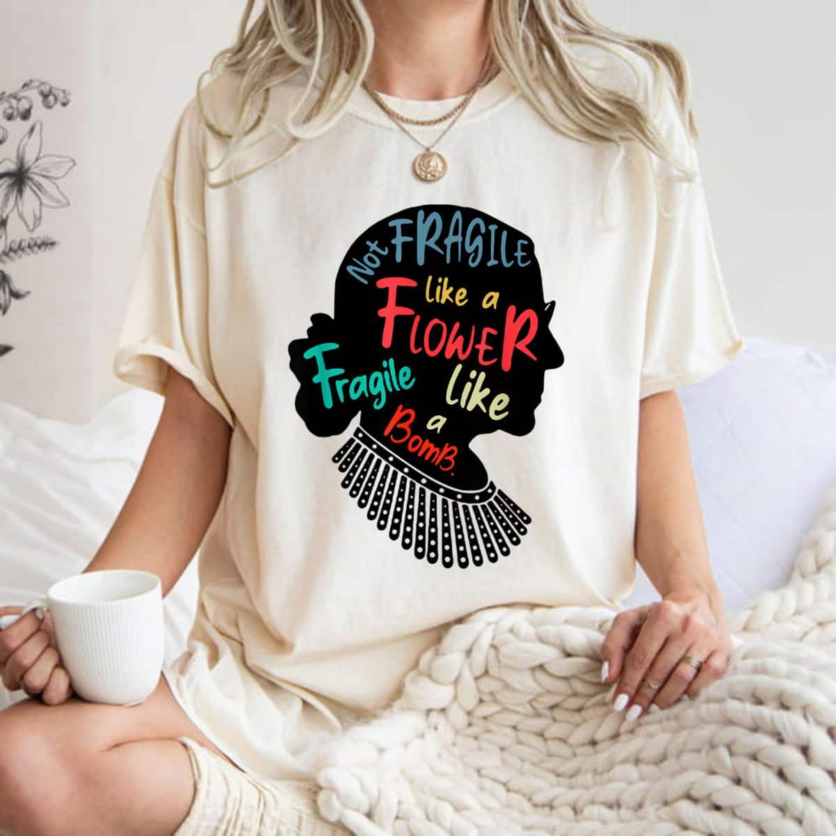 RBG Gifts Not Fragile Like A Flower Fragile Like A Bomb T-Shirt