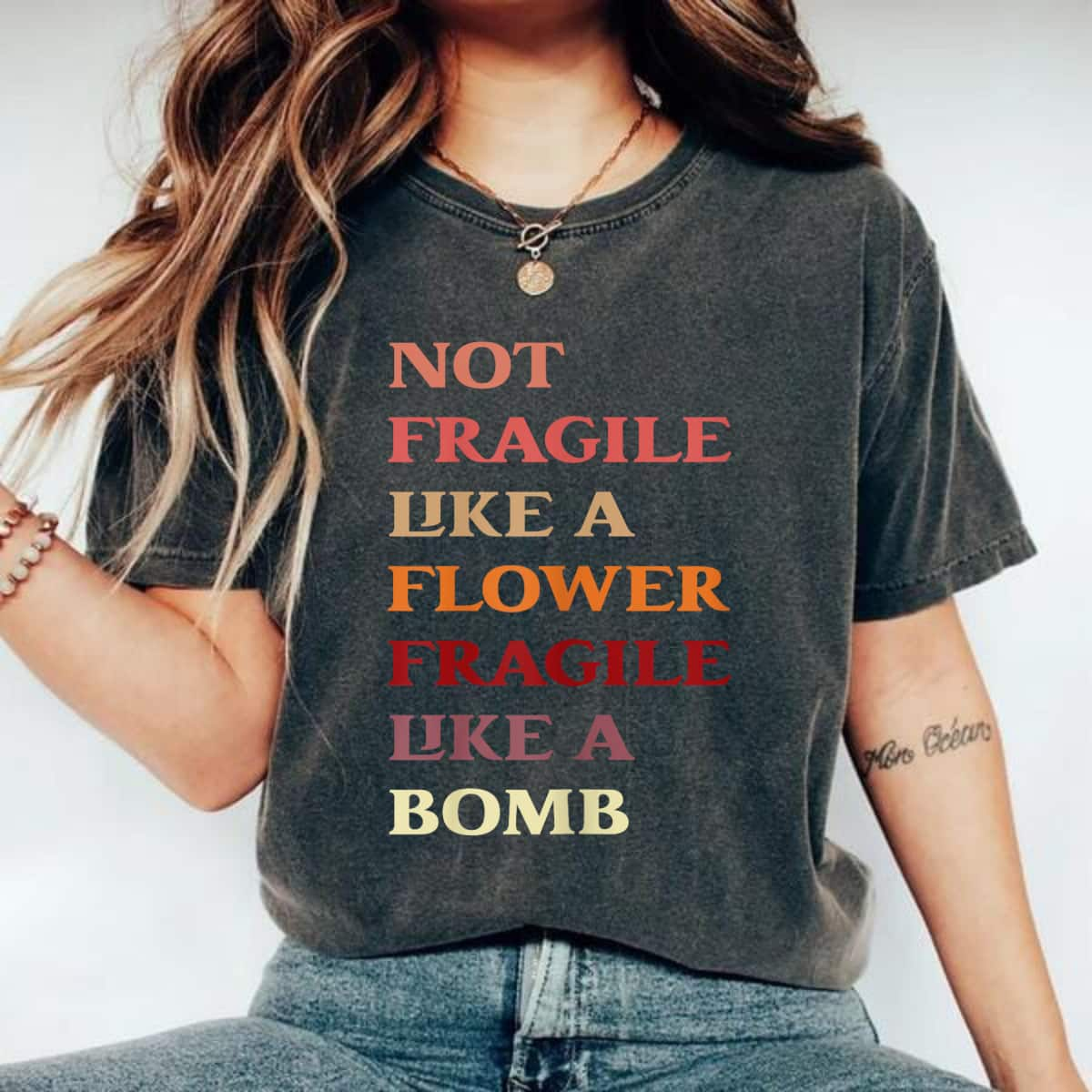 Funny Colorful Not Fragile Like A Flower Fragile Like A Bomb T-Shirt