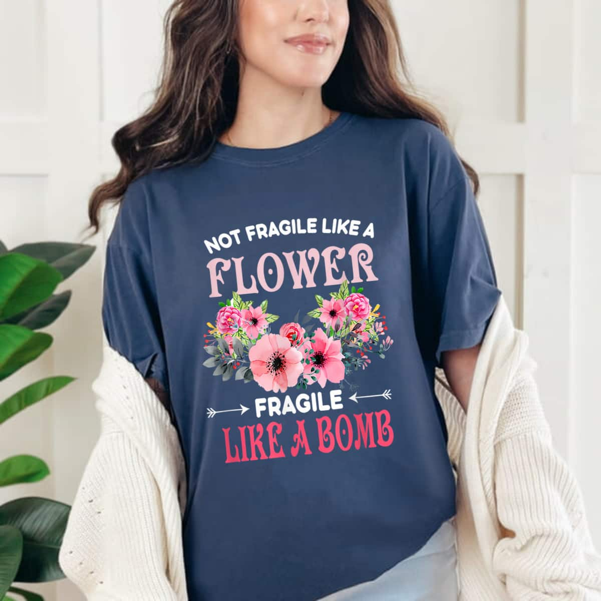 Not Fragile Like A Flower Fragile Like A Bomb Pink Floral Quotes T-Shirt