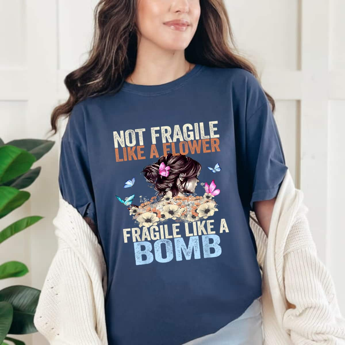 Not Fragile Like A Flower But Fragile Like A Bomb Funny Quotes T-Shirt