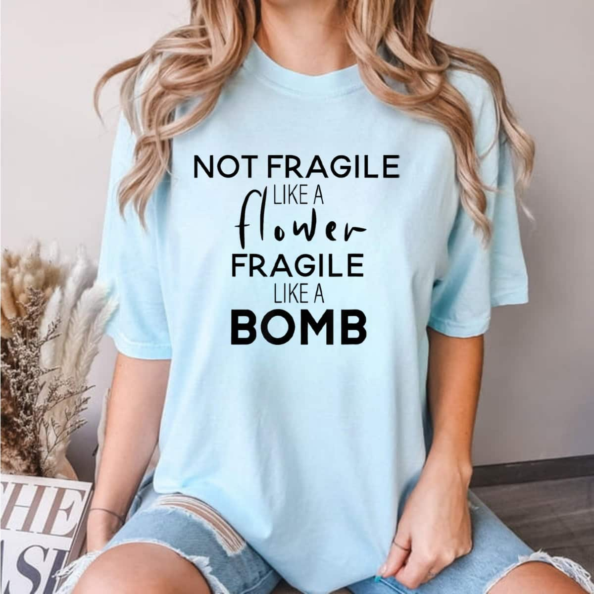 Vintage Not Fragile Like A Flower Fragile Like A Bomb Cool Gifts T-Shirt