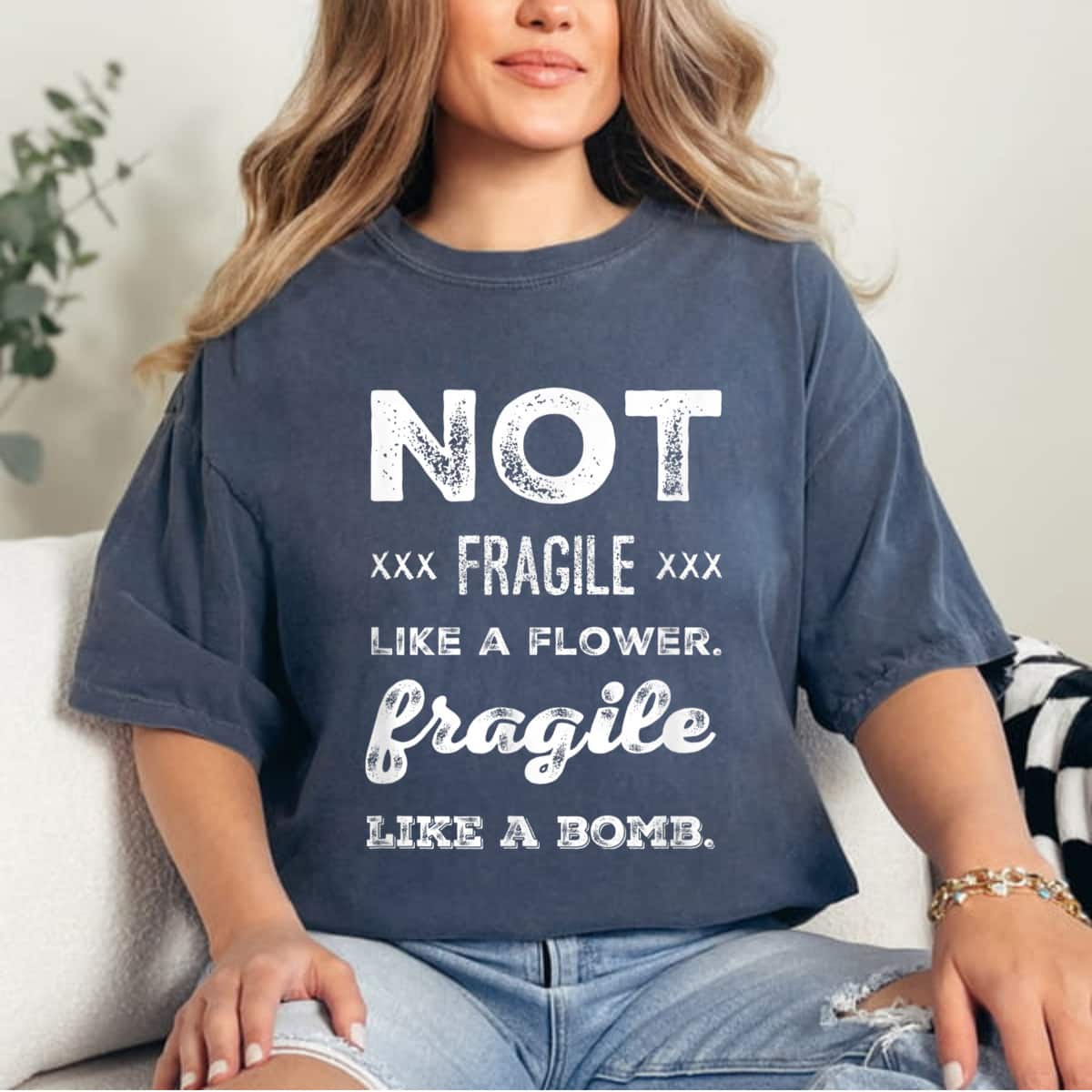 Not Fragile Like A Flower Fragile Like A Bomb Gifts For Strong Women T-Shirt