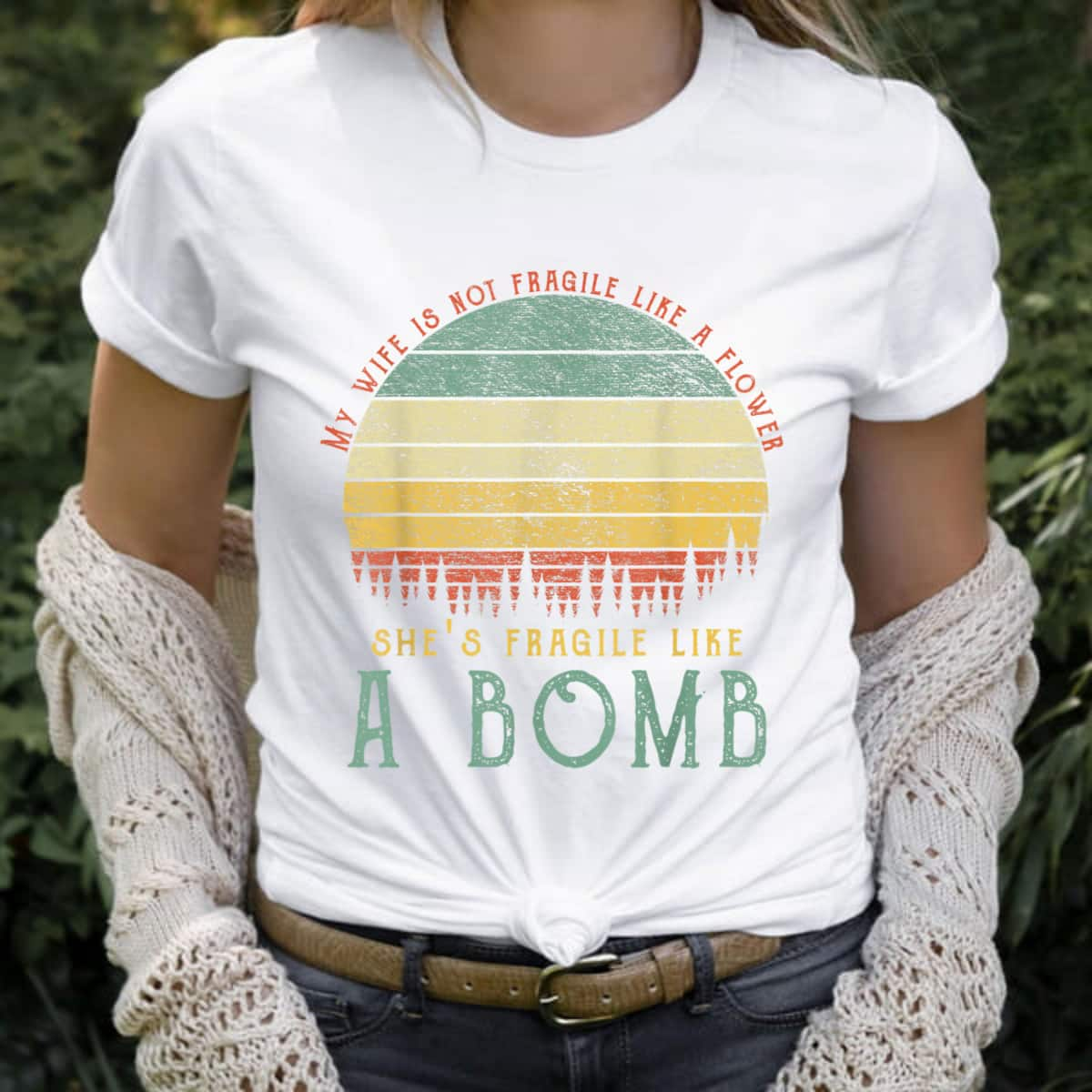 My Wife Isn't Fragile Like A Flower Like Bomb Jungle T-Shirt