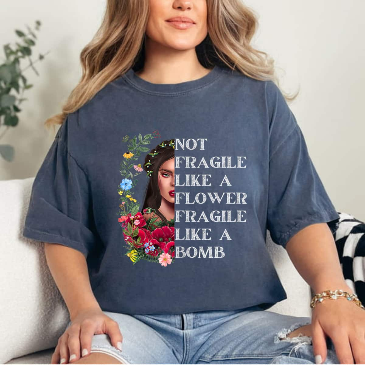 Funny Inspirational Graphics Not Fragile Like A Flower But A Bomb T-Shirt