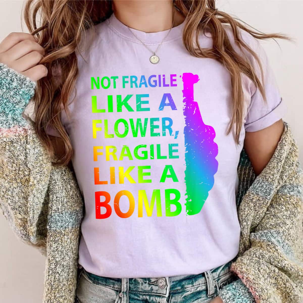 Rainbow Color Not Fragile Like A Flower Fragile Like A Bomb Gift T-Shirt