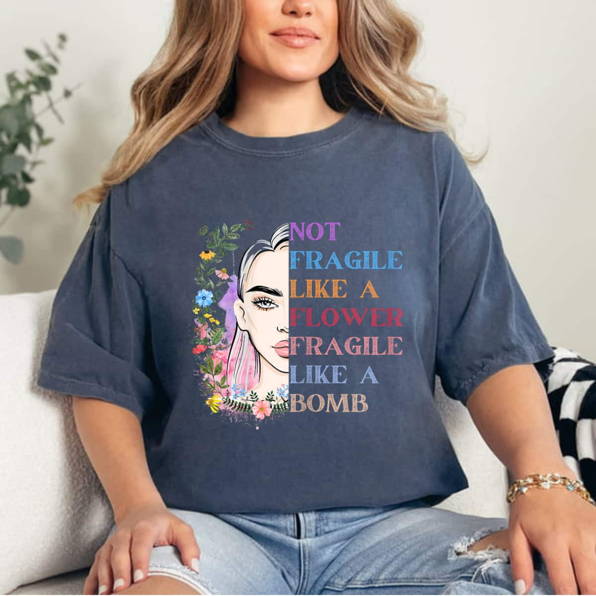 Natural Girl Not Fragile Like A Flower Fragile Like A Bomb Beauty T-Shirt