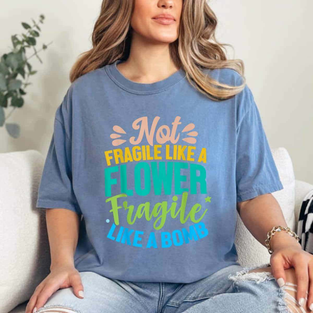 Sarcastic Act Not Fragile Like A Flower Fragile Like A Bomb T-Shirt