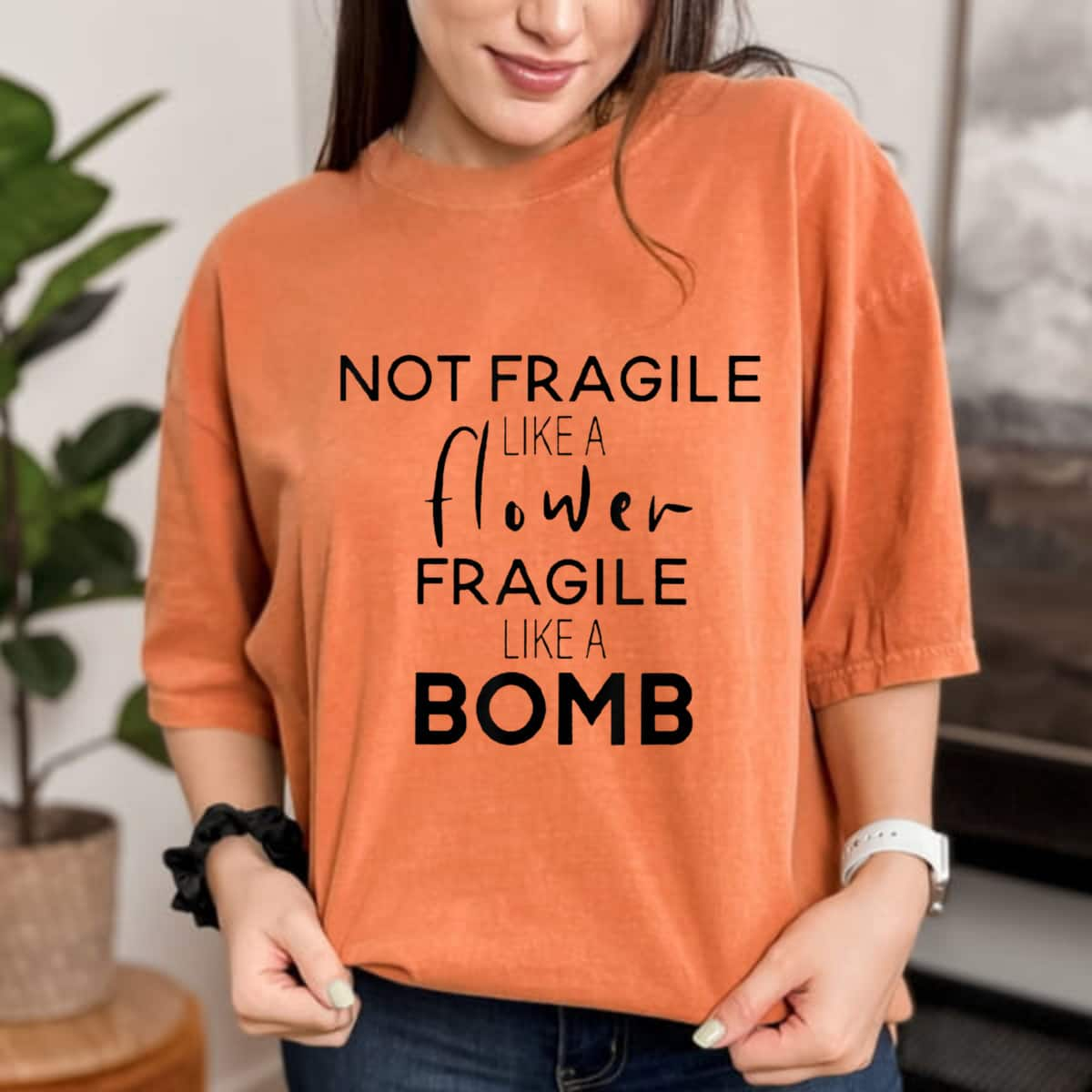 Cool Not Fragile Like A Flower Fragile Like A Bomb Gifts T-Shirt