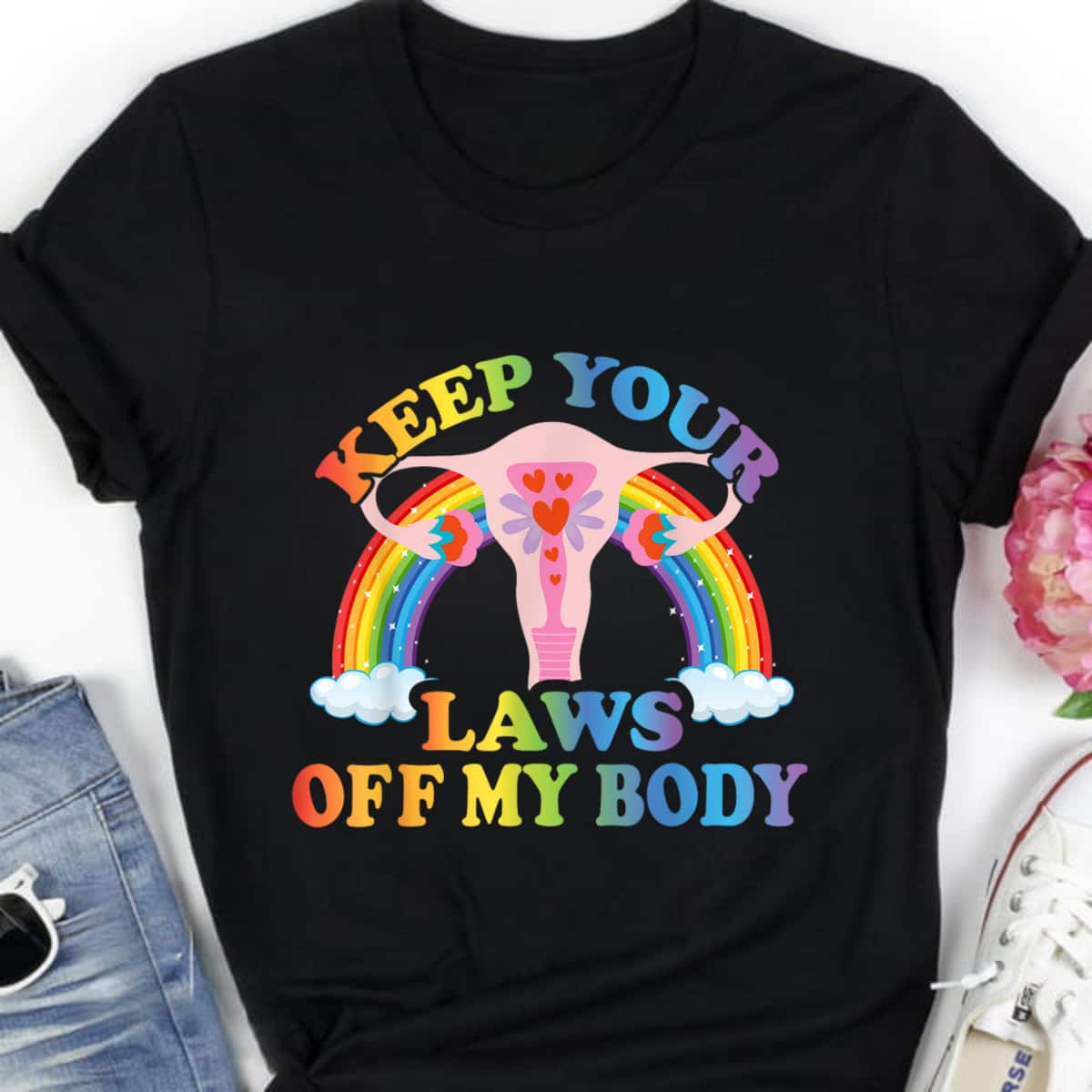 Rainbow Uterus Keep Your Laws Off My Body Feminist T-Shirt