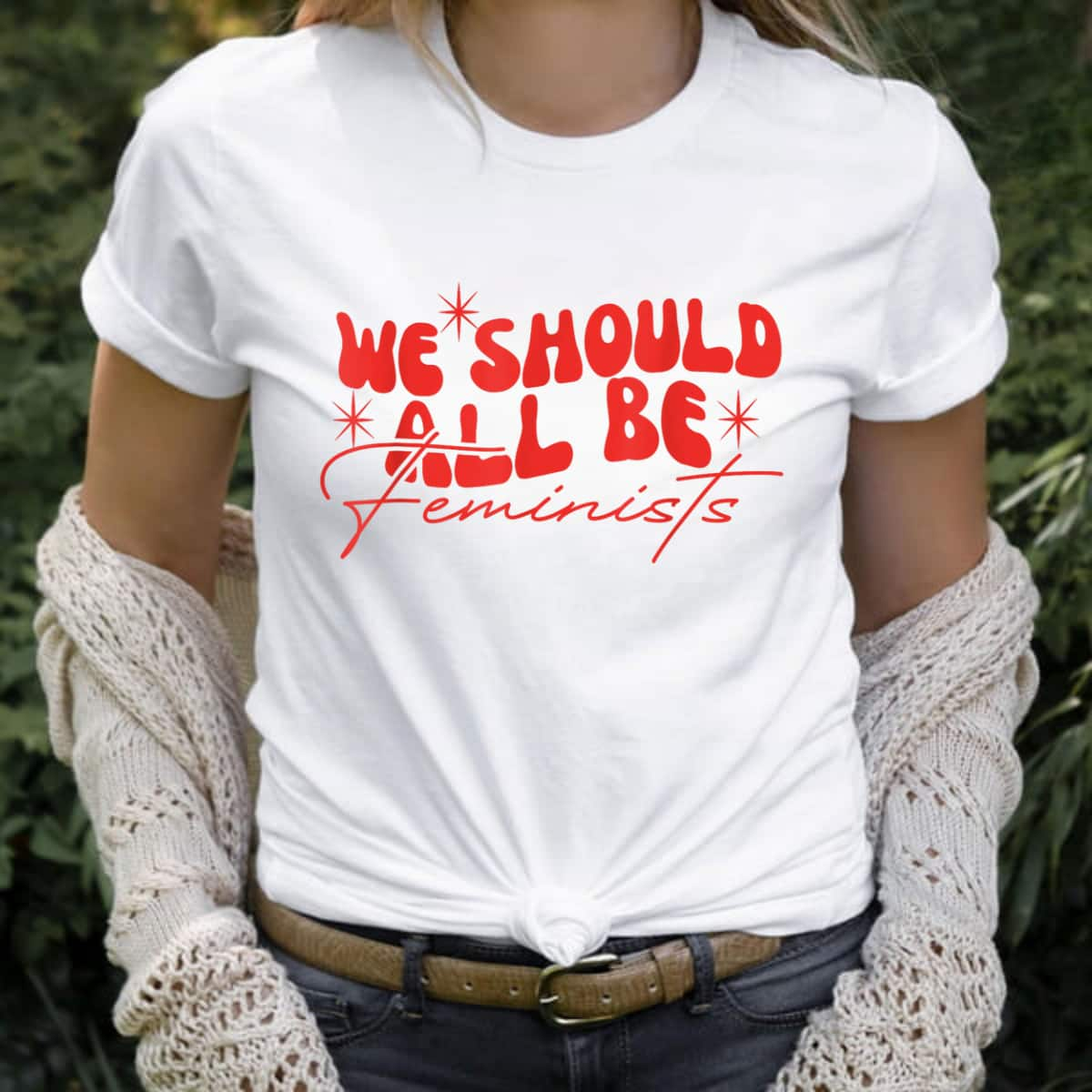 Trending Style We Should All Be Feminists T-Shirt