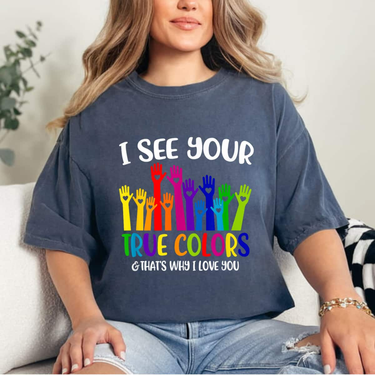 I See Your True Colors Hands Autism Awareness That's Why I Love You T-Shirt