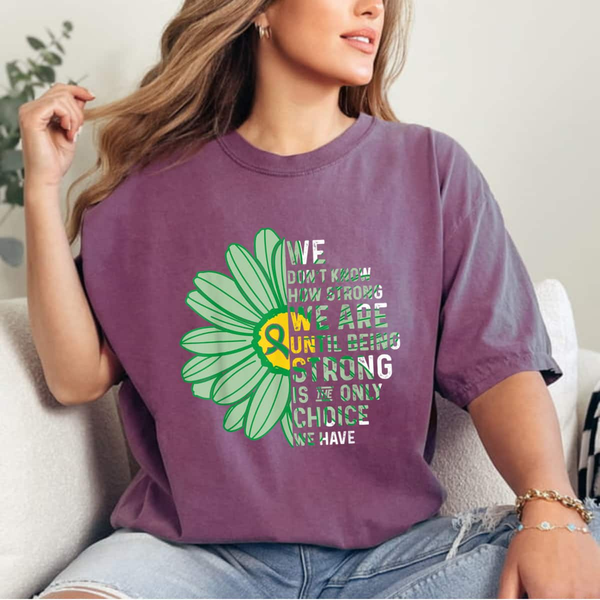 We Don't Know How Strong We Are Until Being Strong Daisy T-Shirt