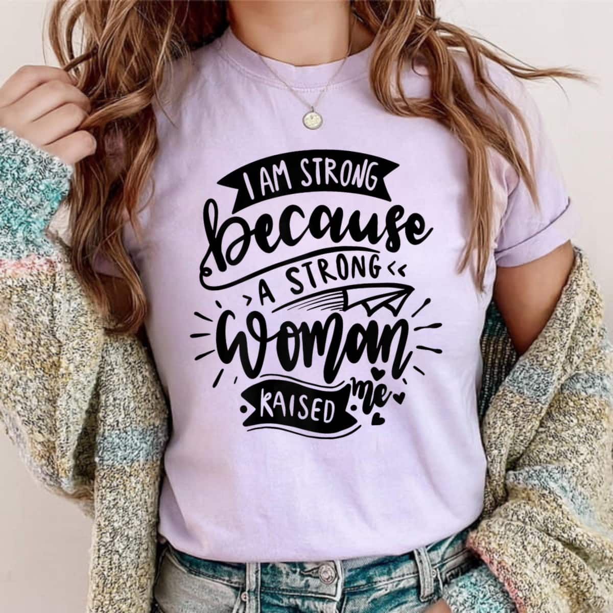 I Am Strong Because A Strong Woman Raised Me Funny Quotes T-Shirt