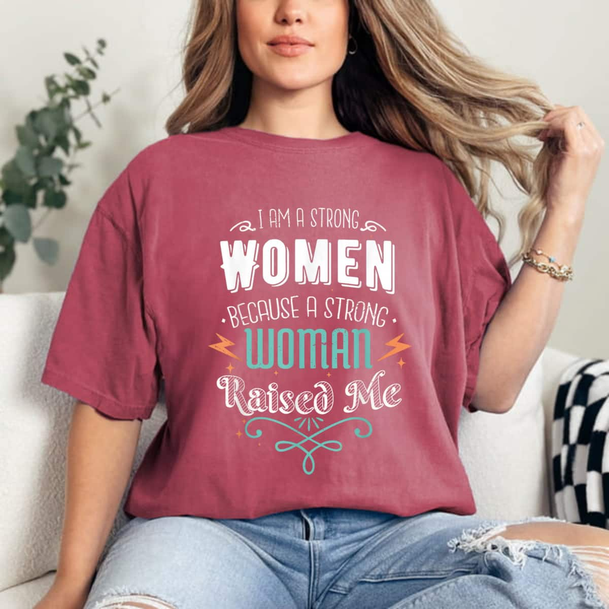 Funny I Am A Strong Women Because A Strong Woman Raised Me T-Shirt