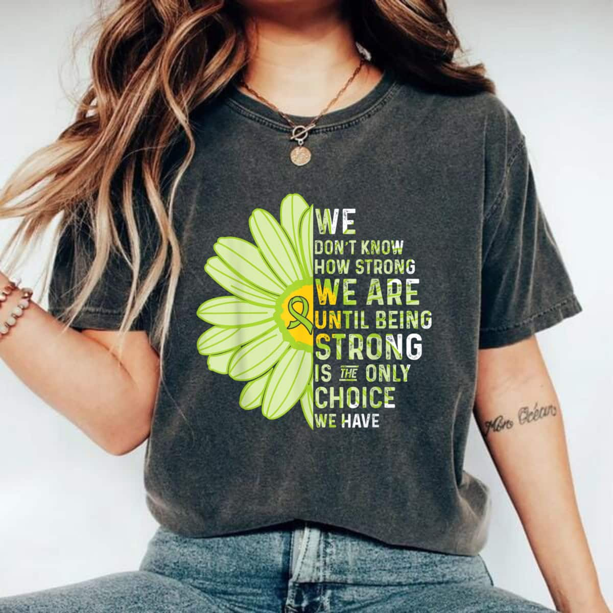 Trending Daisy We Don't Know How Strong We Are Until Being Strong T-Shirt