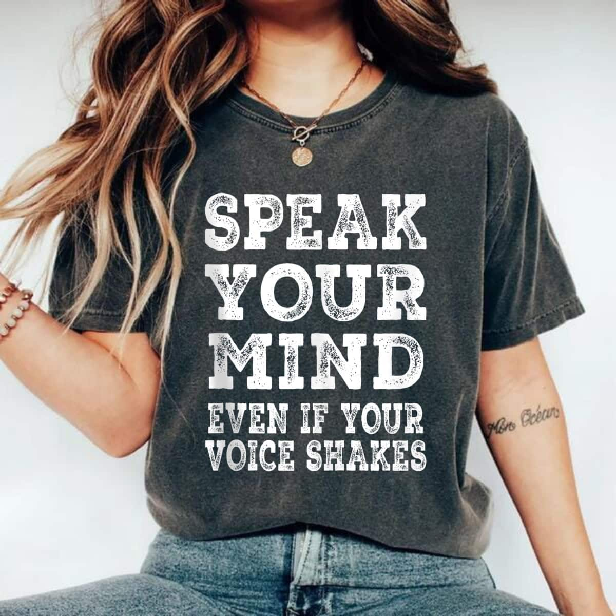 Speak Your Mind Even If Your Voice Shakes Strong Quotes T-Shirt