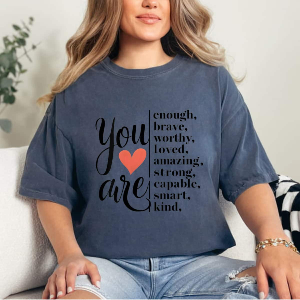 Cool You Are Enough Brave Worthy Loved Amazing Strong Kind T-Shirt