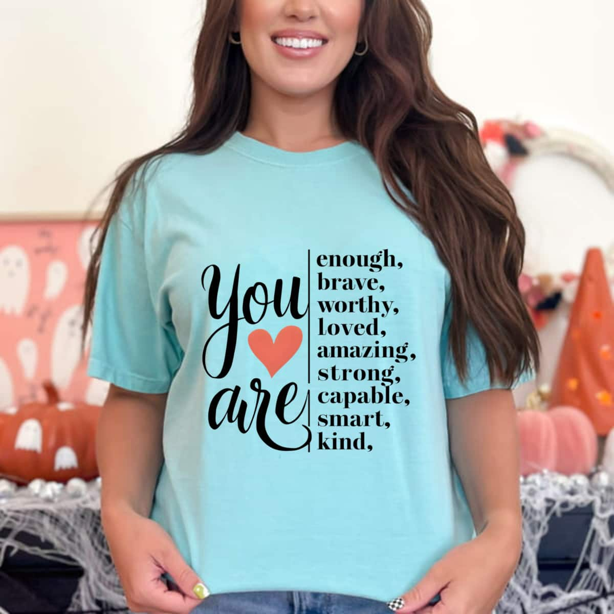 You Are Enough Brave Worthy Loved Amazing Strong Capable Kind T-Shirt