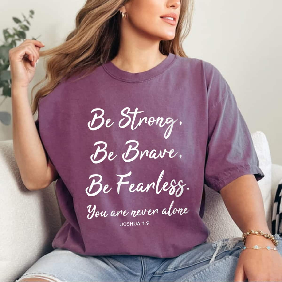 Be Strong Be Brave Be Fearless You Never Alone T-Shirt