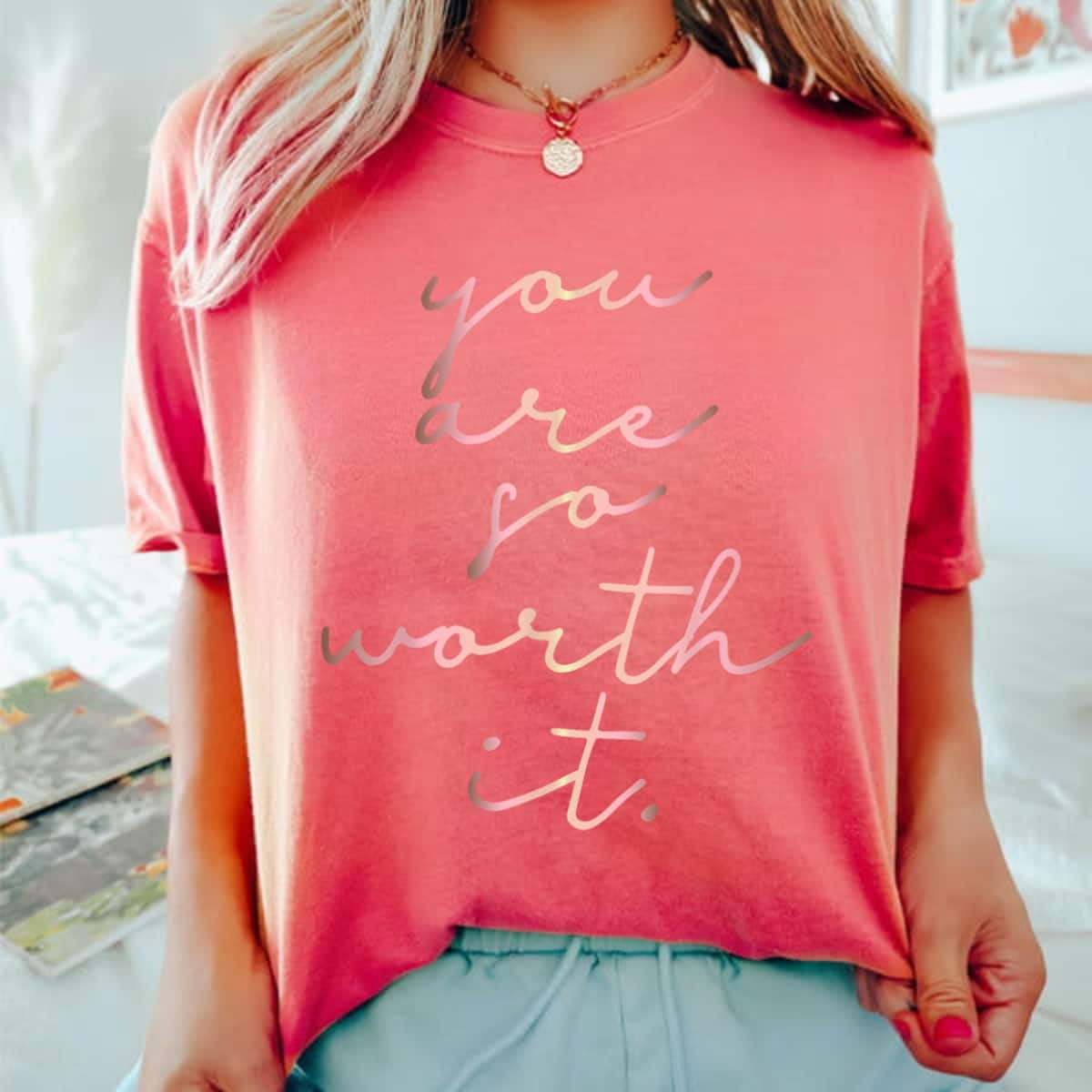 Rose Gold Color You Are So Worth It Inspirational Quotes T-Shirt