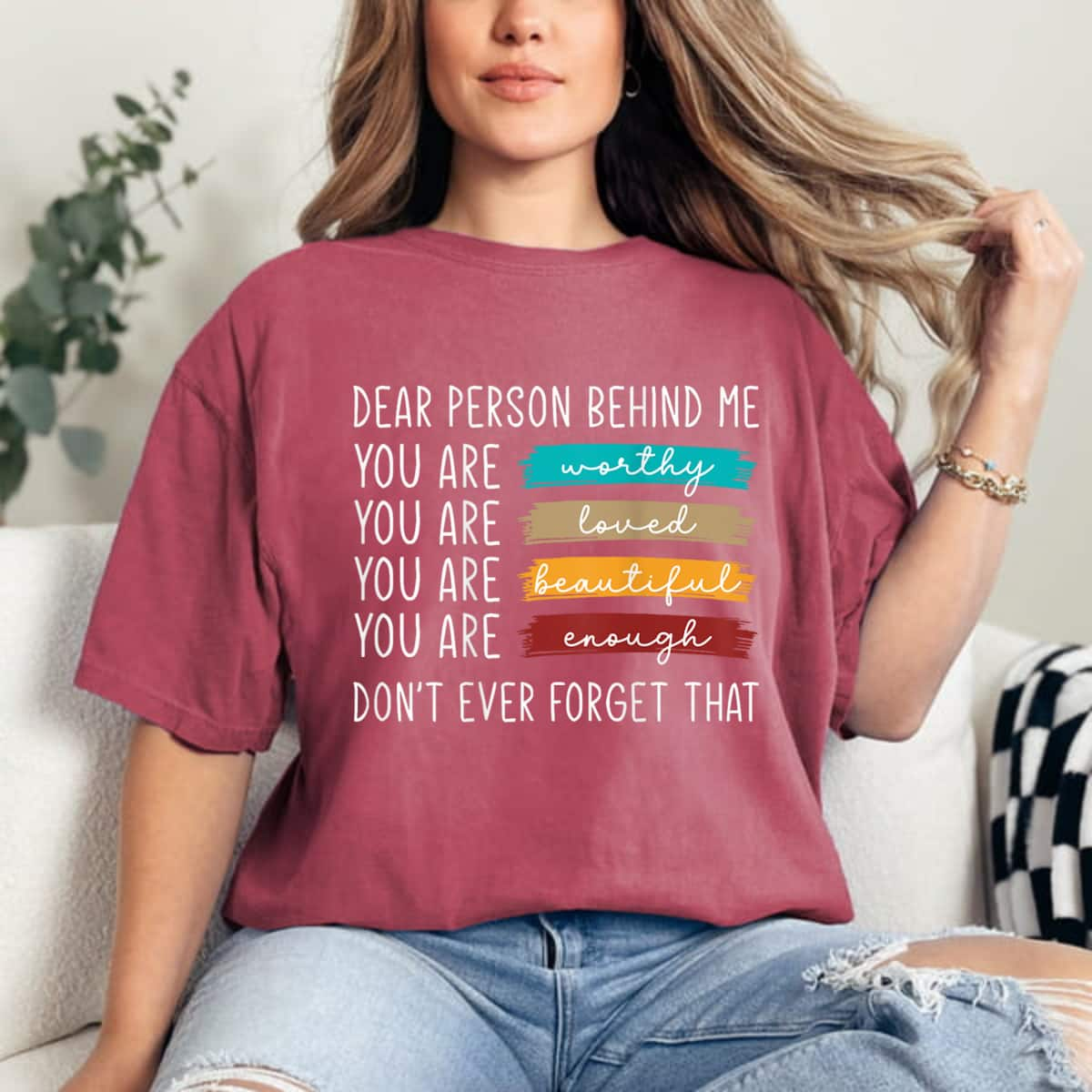 Don't Ever Forget That You Are Worthy Loved Beautiful & Enough T-Shirt