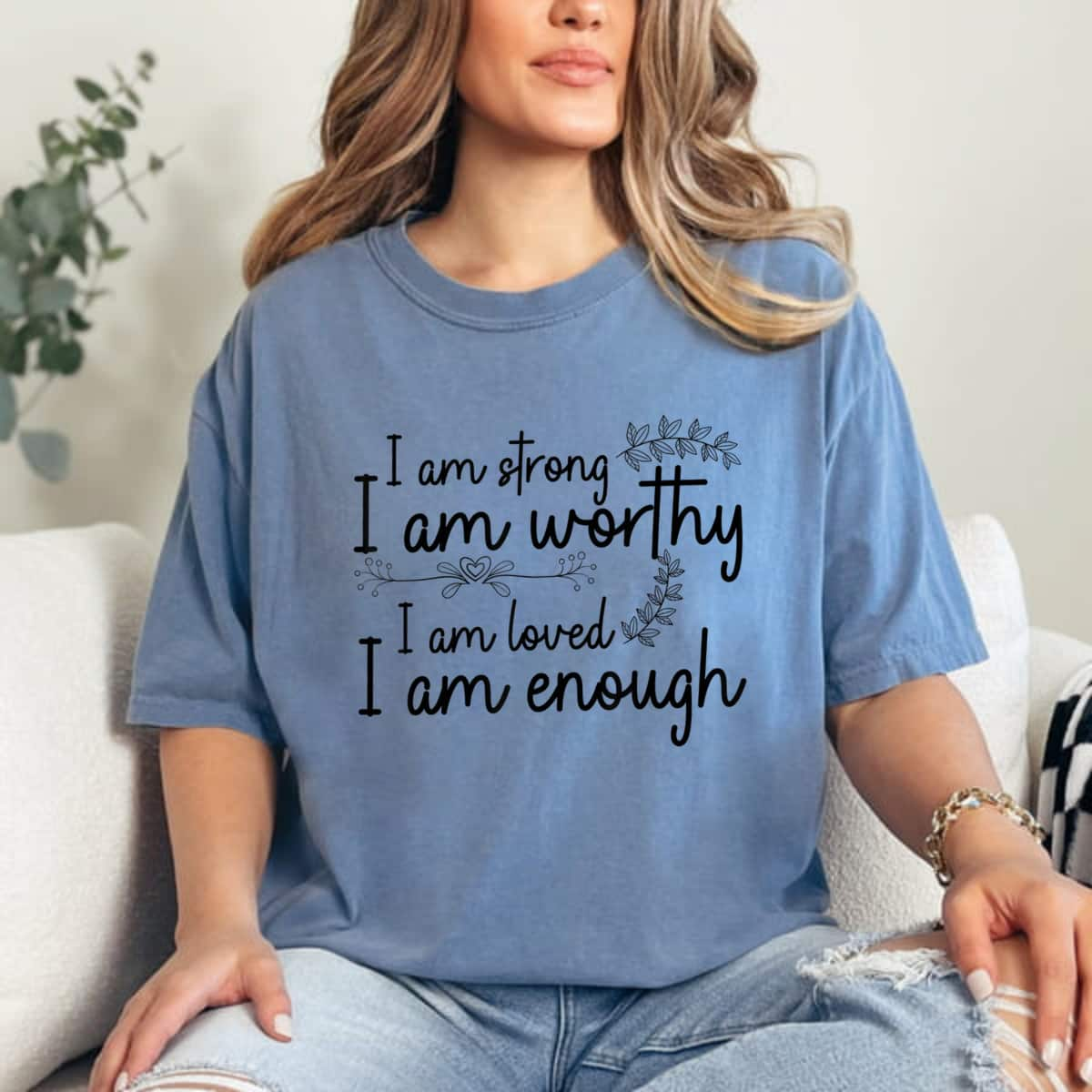 I Am Strong I Am Worthy I Am Loved I Am Enough Floral T-Shirt