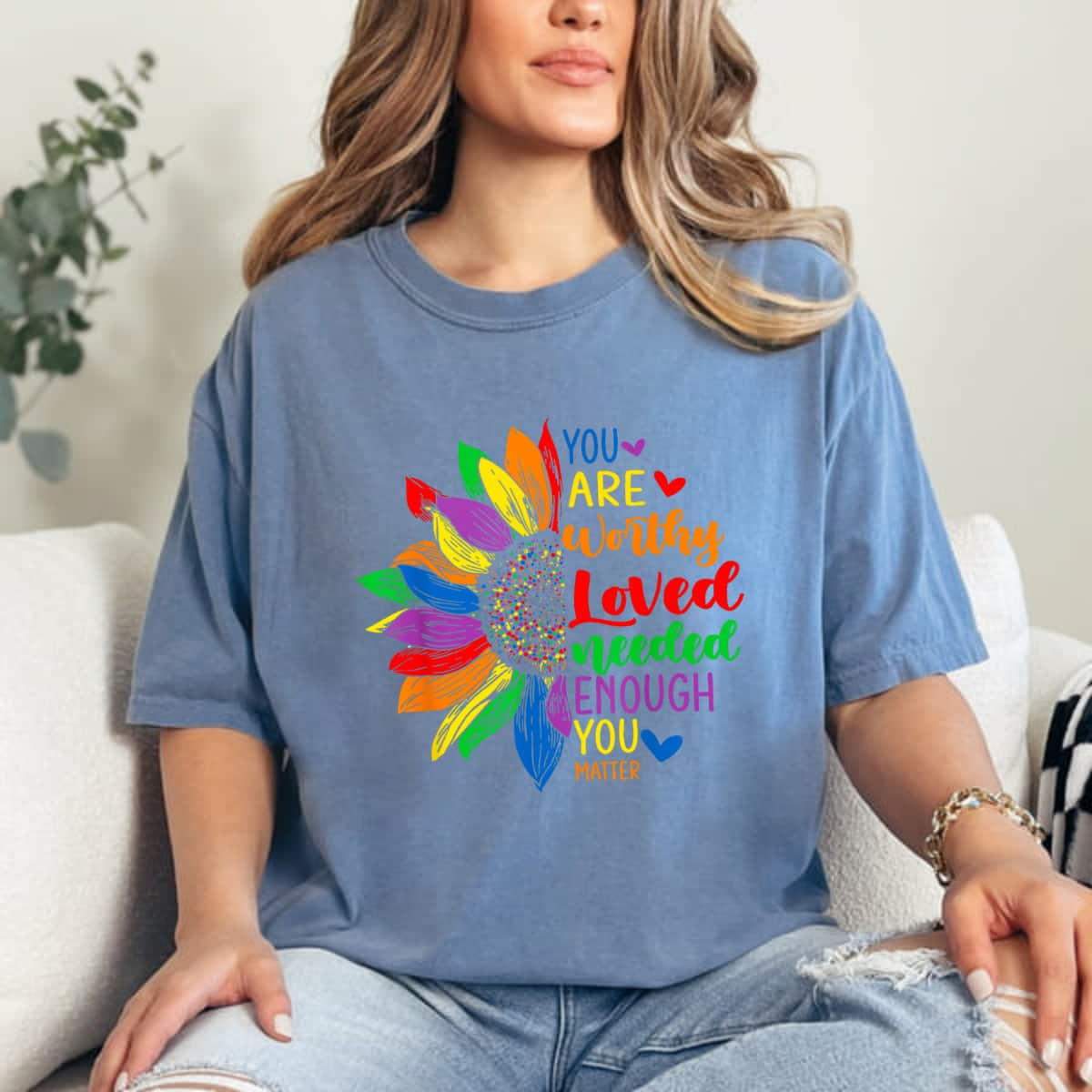 You Are Worthy Loved Needed Enough You Matter Colorful Sunflower T-Shirt