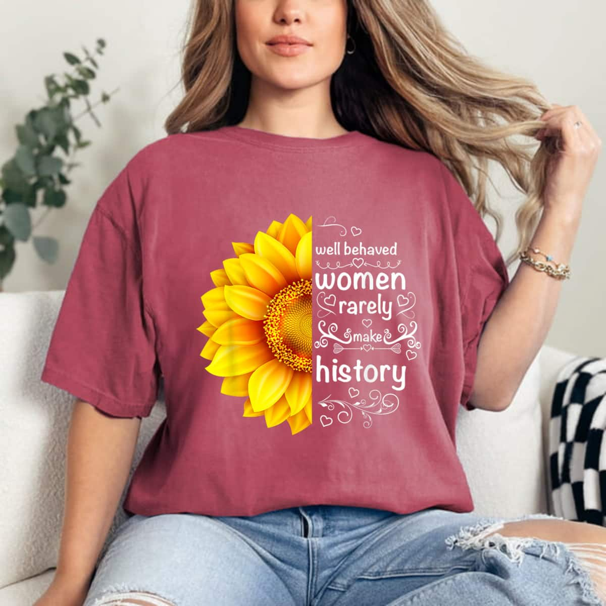 Empowerment Well Behaved Women Rarely Make History Sunflower T-Shirt