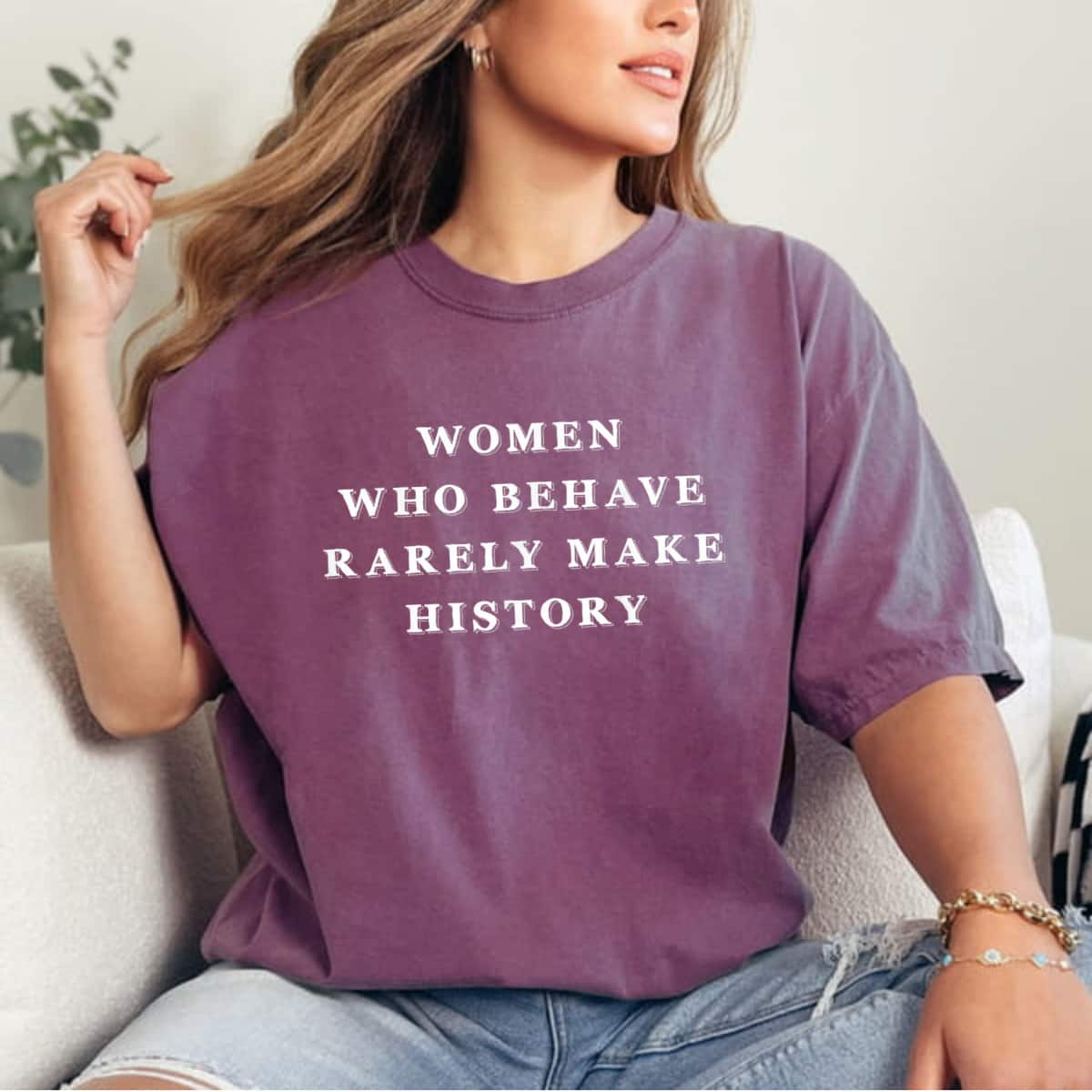 Powered Women Who Behave Rarely Make History T-Shirt