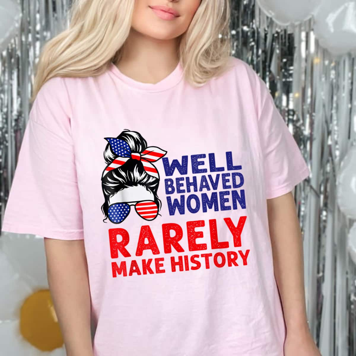 Messy Bun Well Behaved Women Rarely Make History USA Flag T-Shirt