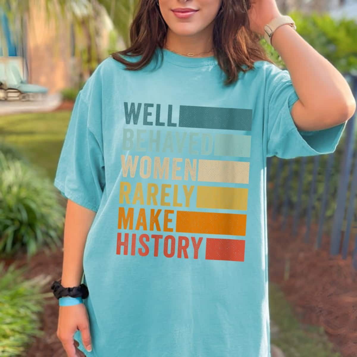 Vintage Color Womens Well Behaved Women Rarely Make History Empowerment T-Shirt