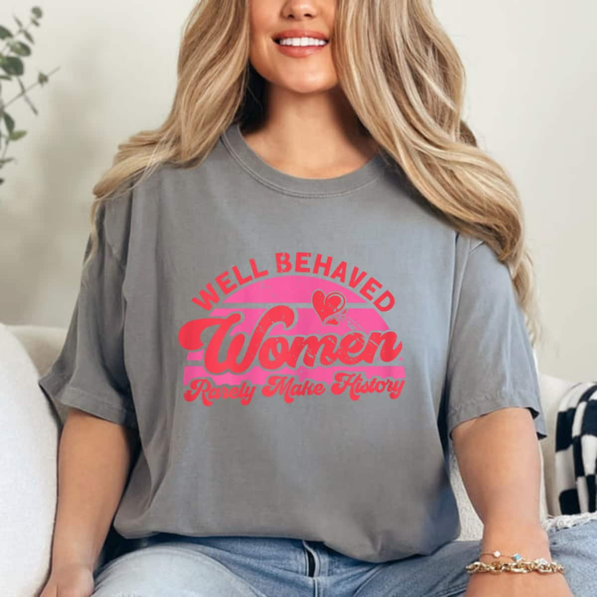 Funny Heart Well Behaved Women Rarely Make History T-Shirt