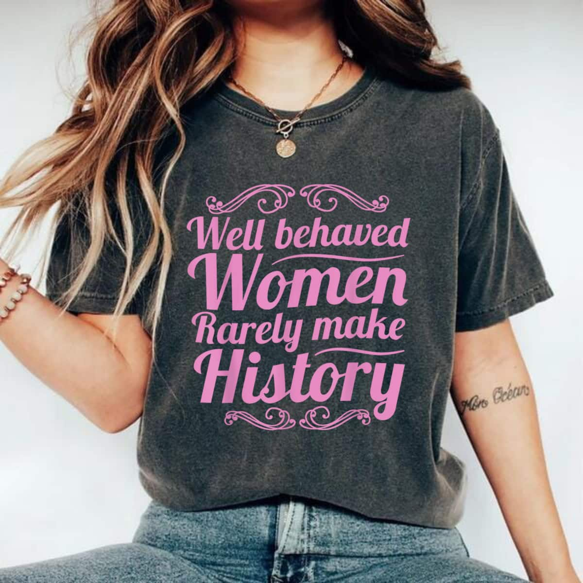 Pink Well Behaved Women Rarely Make History Feminist T-Shirt