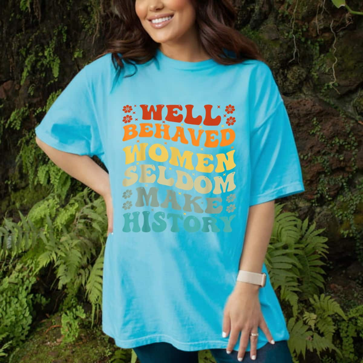 Well Behaved Women Seldom Make History Retro Motivational Gift T-Shirt