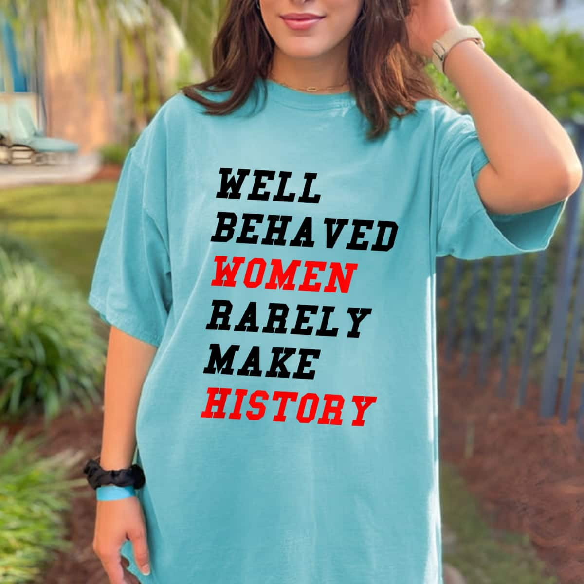 Well Behaved Women Rarely Make History Feminist Rights Gift T-Shirt