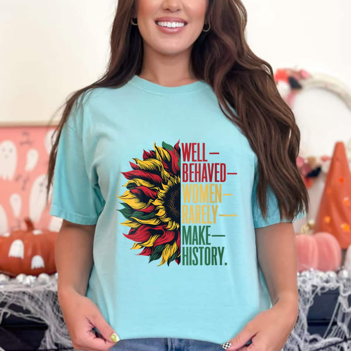 Funny Well Behaved Women Rarely Make History Sunflower T-Shirt