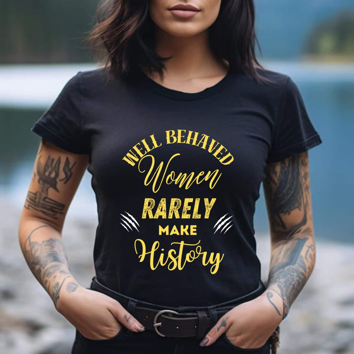 Strong Feminist Rights Well Behaved Women Rarely Make History T-Shirt